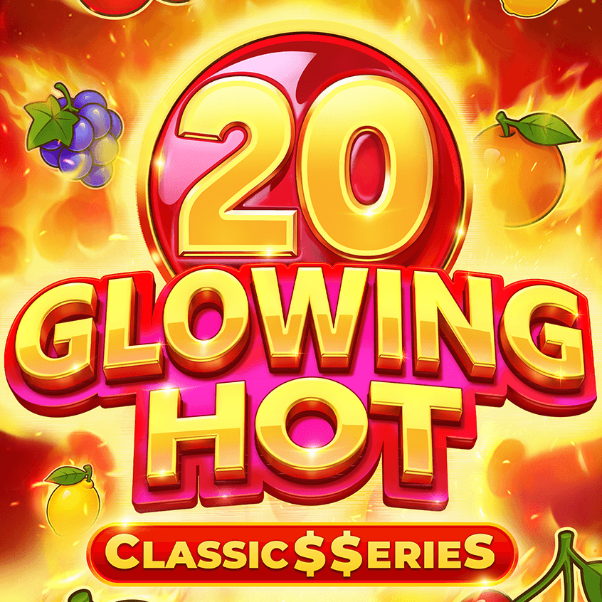 Glowing Hot 20:Classic$erieS